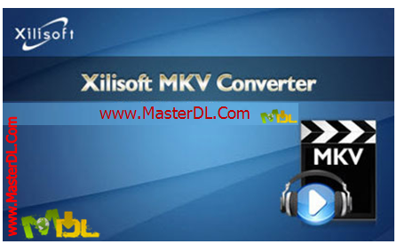 تبدیل آسان به فرمت MKV با Xilisoft_MKV_Converter_v5.1.26